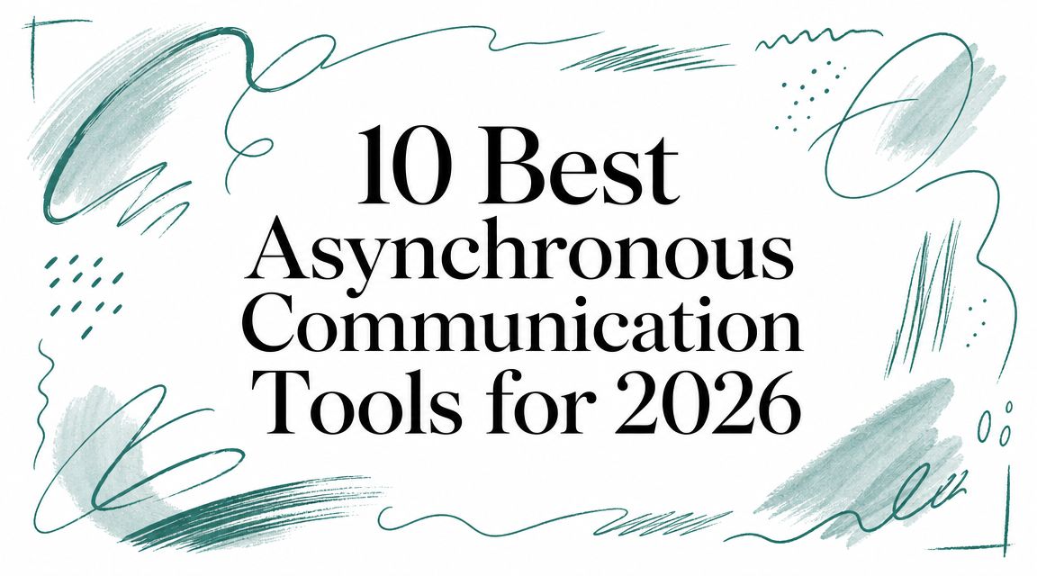 10 Best Asynchronous Communication Tools for 2026