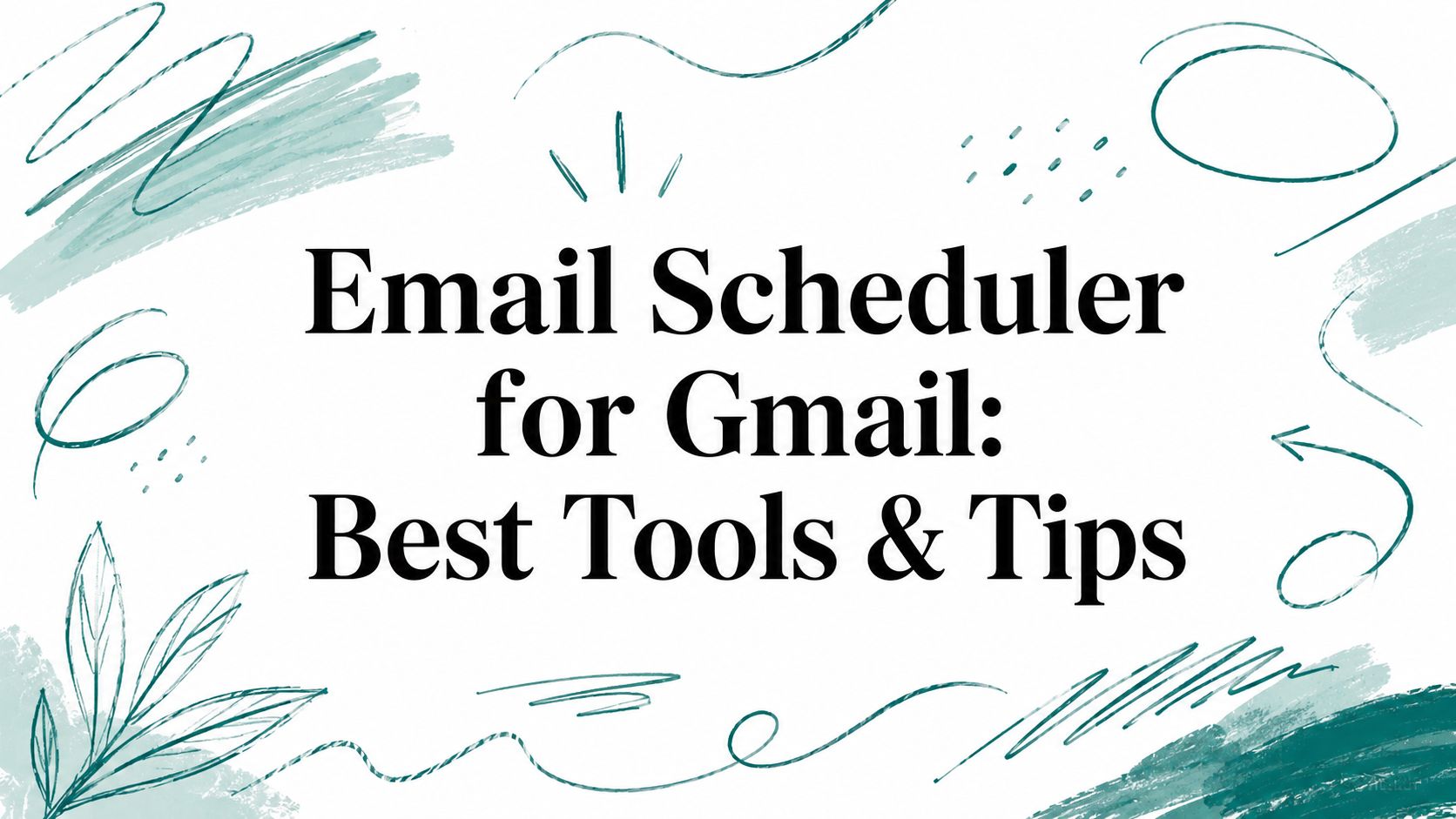 Email Scheduler for Gmail: Best Tools & Tips