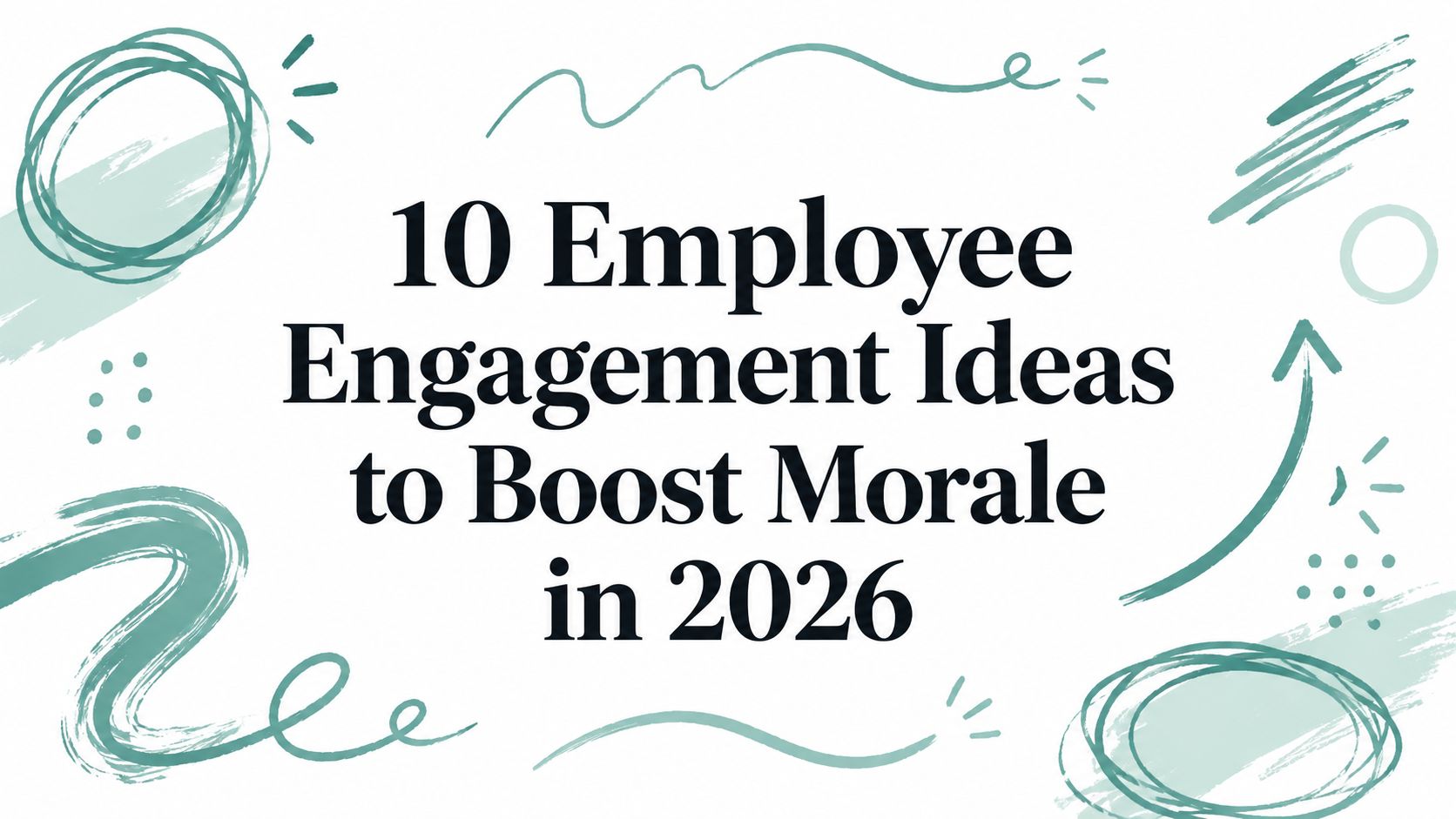 10 Employee Engagement Ideas to Boost Morale in 2026