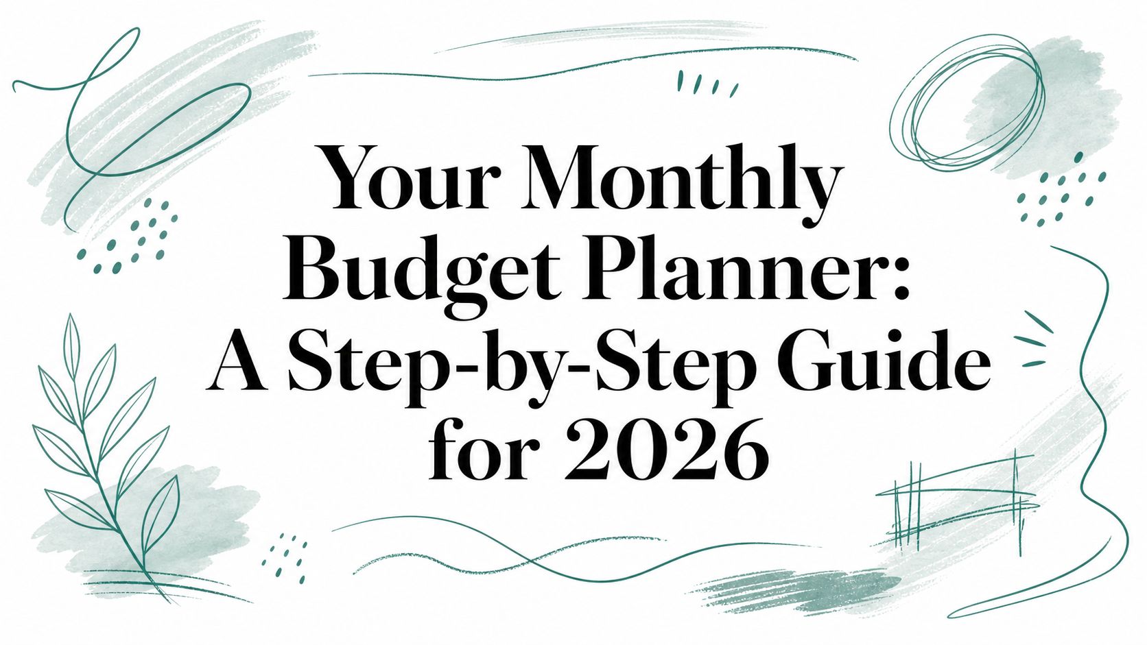 Your Monthly Budget Planner: A Step-by-Step Guide for 2026