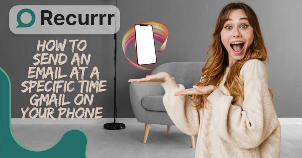 How to Send an Email at a Specific Time Gmail on Your Phone