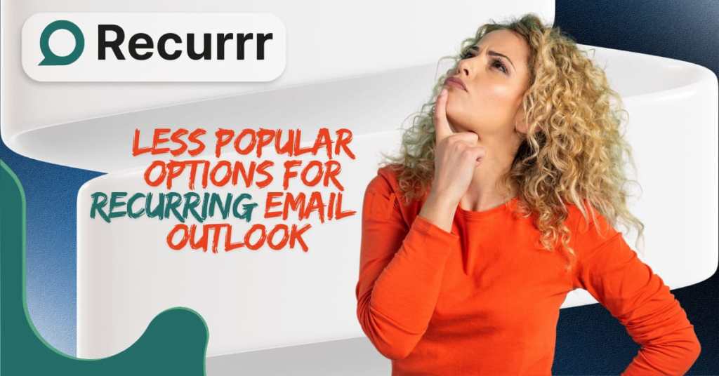 Less Popular Options for Sending Recurring Email in Outlook
